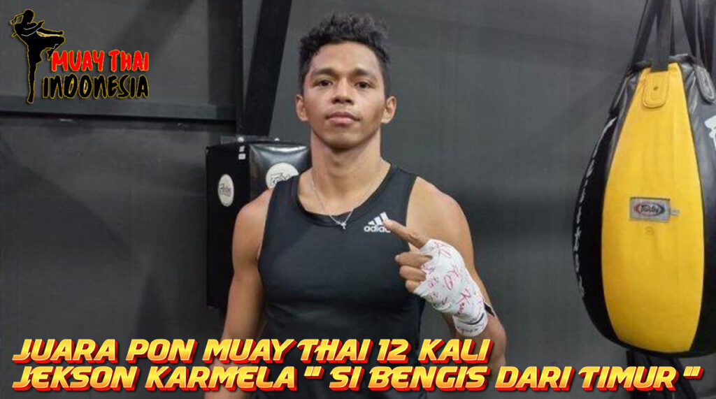 Muay Thai Indonesia Juara pon muay thai 12 kali jekson karmela si bengis dari timur