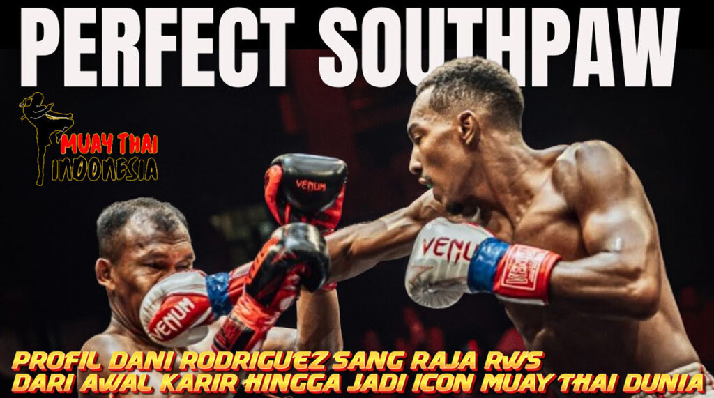 Muay Thai Indonesia Profil Dani Rodriguez Champion RWS yang menjadi icon muaythai dunia