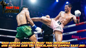 Muay Thai Indonesia Badi Ambas Salah Satu Prospek Muay Thai Indonesia Terbaik Saat ini
