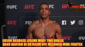 Muay Thai Indonesia Edson Barboz Si Tendangan Pembunuh Muay Thai yang Gebrak UFC