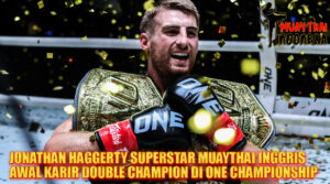 Muay Thai Indonesia Jonathan Haggerty Si General Inggris yang Tak Terkalahkan Juara Ganda ONE Championship di 2025
