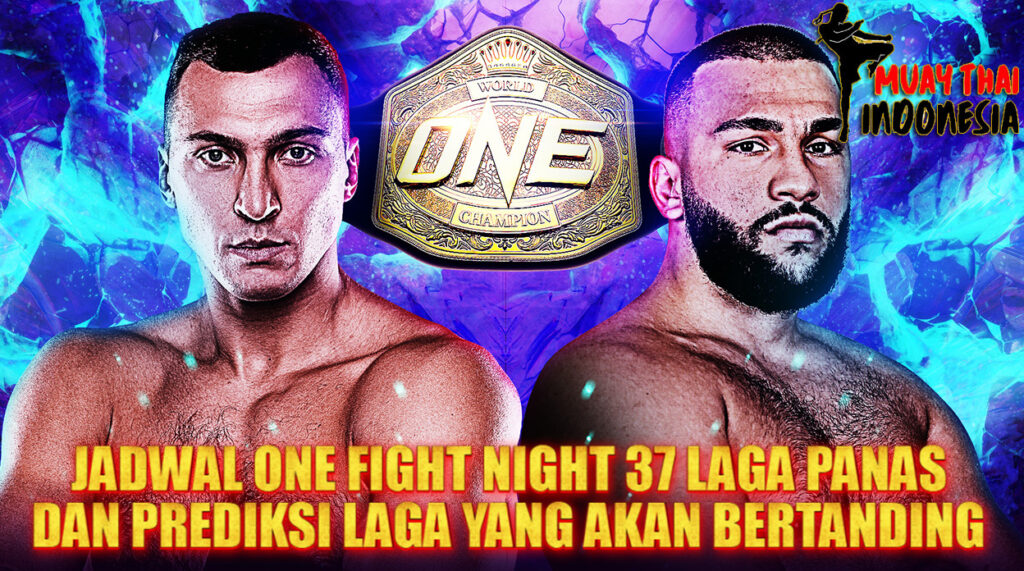 Muay Thai Indonesia ONE Fight Night 37 Jadwal Lengkap 7 November 2025 Fighter Bintang Siap Gebrak Lumpinee