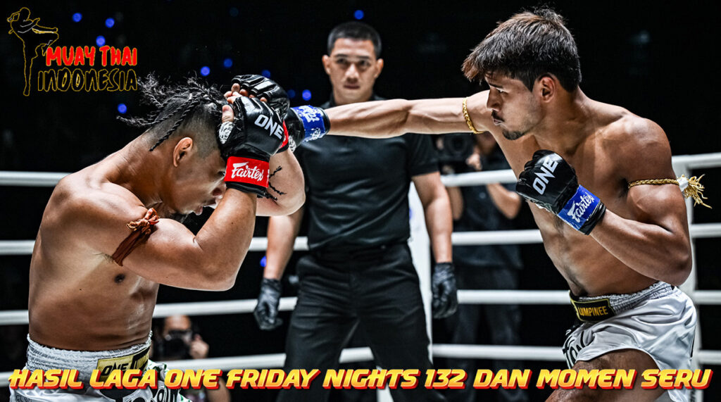 Muay Thai Indonesia Hasil Laga ONE Friday Fights 132 Dan Momen Epic yang Terjadi