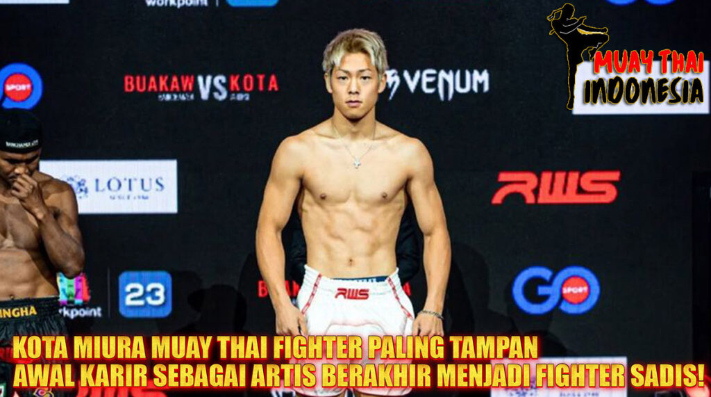 Muay Thai Indonesia Kota Miura Petarung Muay Thai Jepang Paling Tampan Dari Idol ke Raja Ring!