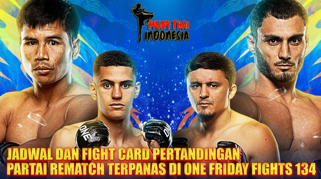 Muay Thai Indonesia ONE Friday Fights 134 Duel Muay Thai Ganas Siap Guncang Lumpinee Stadium