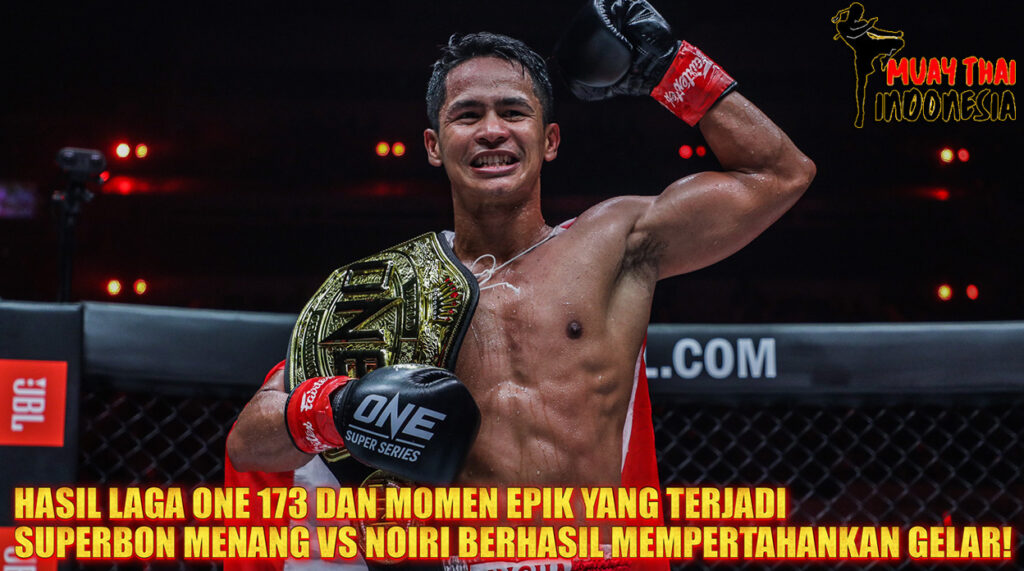 Muay Thai Indonesia Superbon Hancurkan Noiri, Momen Epik yang Bikin Penonton One 173 Gila
