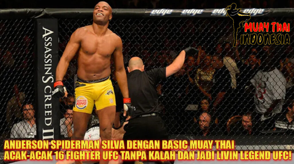 Muay Thai Indonesia Anderson Silva Spiderman yang Menyihir UFC Selama 7 Tahun – Rahasia Muay Thai Brasil yang Bikin Lawan Jadi Mangsa!
