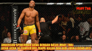 Muay Thai Indonesia Anderson Silva Spiderman yang Menyihir UFC Selama 7 Tahun – Rahasia Muay Thai Brasil yang Bikin Lawan Jadi Mangsa!