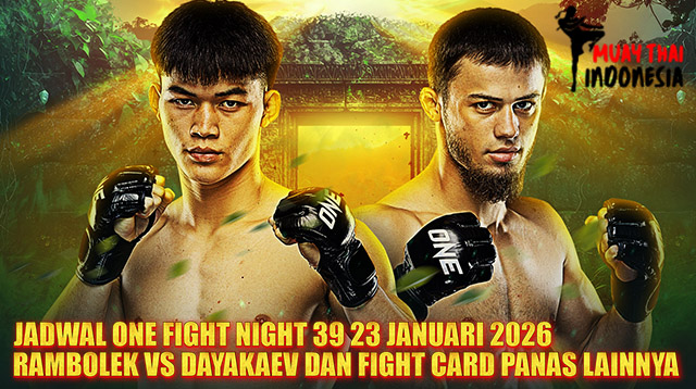 Muay Thai Indonesia Jadwal ONE Fight Night 39 Januari 2026 Main Event Rambolek vs Dayakaev