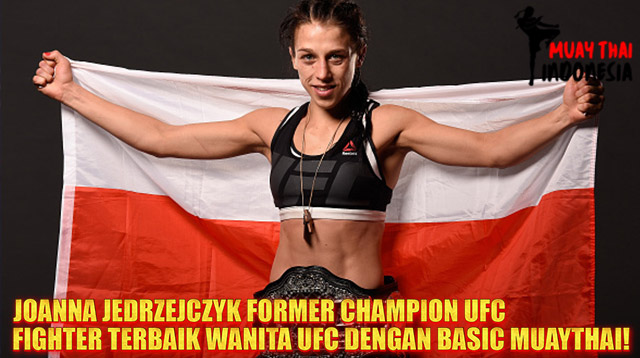 Muay Thai Indonesia Joanna Jedrzejczyk Mantan Juara UFC Wanita yang Hancurkan Lawan dengan Muay Thai Dasar