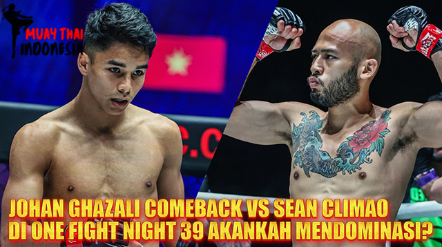 Muay Thai Indonesia Johan Ghazali vs Sean Climaco ONE Fight Night 39