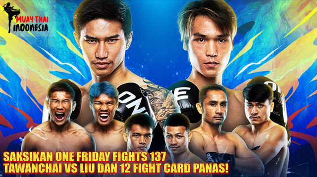 Muay Thai Indonesia ONE Friday Fights 137 Tawanchai vs Liu Mengyang