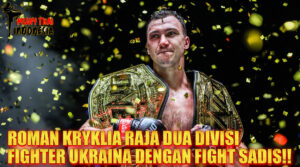 Muay Thai Indonesia Roman Kryklia Raja Dua Divisi yang Bangkit dari Upset Mengejutkan