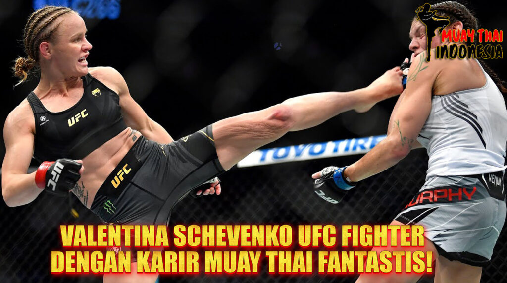 Muay Thai Indonesia Valentina Shevchenko Ratu UFC dengan Karir Muay Thai Legendaris yang Tak Terkalahkan