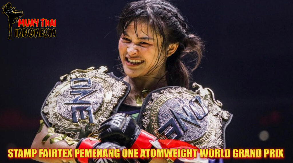 Muay Thai Indonesia Stamp Fairtex Pemenang ONE Women's Atomweight World Grand Prix yang Legendaris