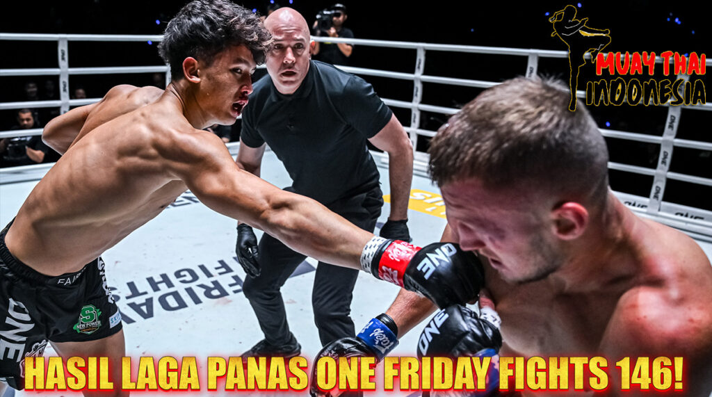 Muay Thai Indonesia Hasil Laga Lengkap & Momen Gila ONE Friday Fights 146