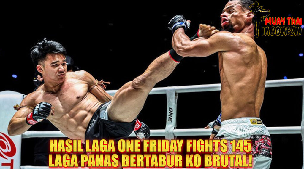 Muay Thai Indonesia Hasil ONE Friday Fights 145 Malam KO Gila yang Bikin Lumpinee Bergemuruh
