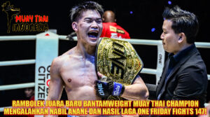 Muay Thai Indonesiar Hasil Laga ONE Friday Fights 147 Nabil Anane Kalah UD & Momen Brutal
