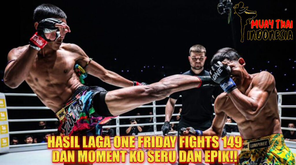 Muay Thai Indonesia Hasil ONE Friday Fights 149 KO Spektakuler & Momen Epik di Lumpinee
