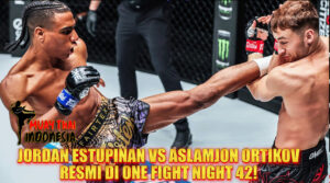 Muay Thai Indonesia Jordan Estupinan vs Aslamjon Ortikov Resmi Masuk Fight Card ONE Fight Night 42